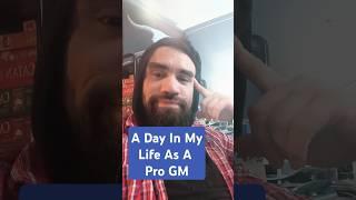 A day in my life as a pro GM