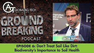 Don’t Treat Soil Like Dirt: Biodiversity’s Importance to Soil Health