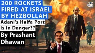 More than 200 Rockets Fired at Israel by Hezbollah | Adani's Haifa Port is in Danger?