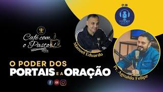 #EP40 CAFÉ COM PASTOR -  O PODER DOS PORTAIS E A ORAÇÃO | AGNALDO SILVA