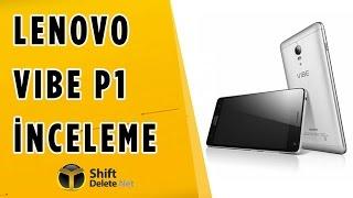 Lenovo Vibe P1 İnceleme - Nam-ı Diğer Pil Canavarı