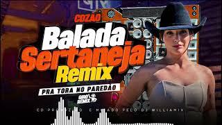 CDZÃO BALADA SERTANEJA REMIX  02 - AS MAIS TOCADAS - PRA TORA NO PAREDÃO - BY DJ WILLIAMIX - 2024 