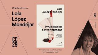 CC29 | Charlando con… Lola López Mondéjar