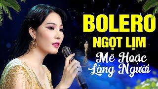 Liên Khúc Bolero Mê Hoặc Lòng Người – Nghe Một Lần Là Nghiện – Giọng Hát Bolero Ngọt Lịm Tim