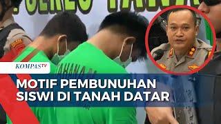 Terungkap! Motif Pembunuhan Siswi di Tanah Datar Akibat Pelaku Sakit Hati Dimaki Korban