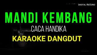 MANDI KEMBANG KARAOKE DANGDUT ORIGINAL CACA HANDIKA HD AUDIO