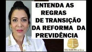 ENTENDA AS REGRAS DE TRANSIÇÃO DA REFORMA DA PREVIDÊNCIA