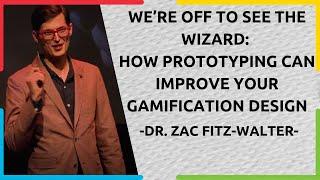 How Prototyping Can Improve your Gamification Design | Dr. Zac Fitz-Walter