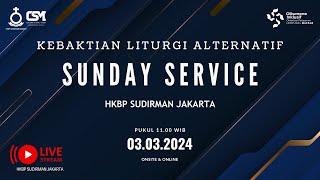 Ibadah Minggu Kebaktian Liturgi Alternatif (KLA) HKBP Sudirman Jakarta // 03.03.2024 - 11:00 WIB