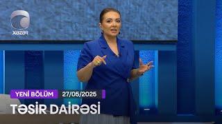 Təsir Dairəsi - 27.05.2025