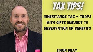 Inheritance Tax - Watch out for the Gifts With Reservation of Benefits Rules