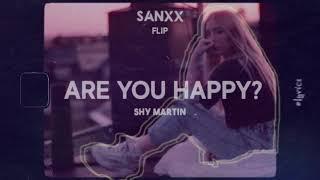 Shy Martin-Are You Happy?(Sanxx Flip/Remix)- Melodic EDM