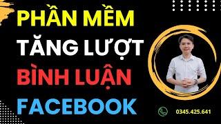 Cách Tăng Lượt Bình Luận Facebook Nhanh Chóng | Phần Mềm Tăng Cmt