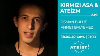 KIRMIZI ASA & ATEİZM -  Bunlar Ateist! ÖZEL - 2.19 - Ahmet Balyemez, Osman Bulut