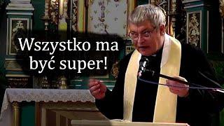 Wszystko ma być super - Ks. Piotr Pawlukiewicz