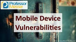 Mobile Device Vulnerabilities - CompTIA Security+ SY0-701 - 2.3