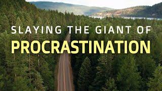 Slaying the Giant of Procrastination