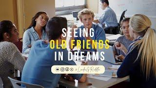 Dream Interpretation: Seeing Old Friends in Dreams