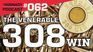 Ep. 062 - The Venerable 308 Win