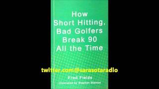 "Book Talk" guest Fred Fields Author "How Short Hitting Bad Golfers Break 90 All the Time"