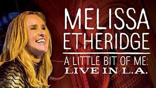 Melissa Etheridge | A Little Bit of Me Live in L A |  2014