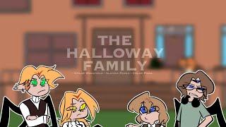 The Halloway Family || INTRODUCTION