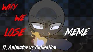 Why We Lose Meme REMAKE  || Animator vs Animation