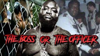 RICK ROSS: THE BOSS OR THE OFFICER