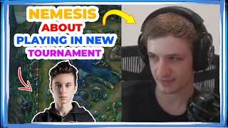 Nemesis About Playing in NEW Tournament 