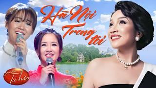 TOP Bài Hát Về Hà Nội Hay Nhất Thổn Thức Con Tim, NHỚ VỀ HÀ NỘI | Văn Mai Hương, Hồng Nhung, Mỹ Linh