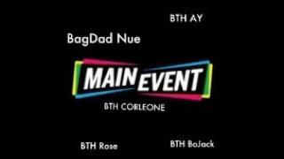BTH - Main Event (Official One Mic Video) BagDad Nue X BTH AY X BTH BoJack X BTH CORLEONE X BTH Rose