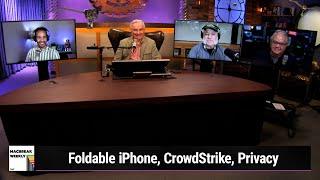 Piledriving - Foldable iPhone, CrowdStrike, Privacy
