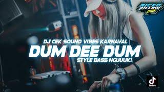 DJ DUM DEE DUM Cek Sound Vibes Karnaval Styel Bass Nguk Terbaru (Ricko Pillow Remix)