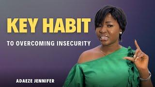 I overcame my insecurity when I developed this habit.