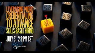 STEMconnector Webinar: Leveraging Micro Credentialing to Advance Skills-Based Hiring