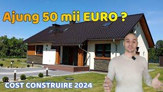Cât costǎ sǎ ridici o casǎ în 2024 ? Ajung 50 de mii de euro?