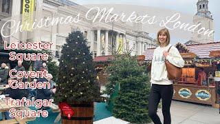 London Christmas Markets 2024  Leicester Square, Trafalgar Square, Covent Garden at Christmas