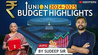 UNION BUDGET 2024-25 HIGHLIGHTS | ANALYSIS FOR UPSC PRELIMS AND MAINS | SUDEEP SIR