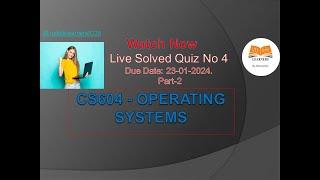 CS604 - Operating Systems(OS) Live Quiz No. 4 || Fall2023 || vu Dail Learners || Virtual university