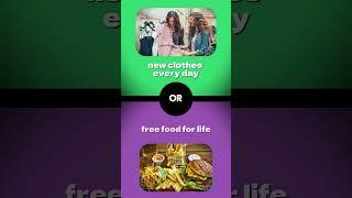 Free Food For life OR New Clothes Every Day  #quiz #wouldyourather