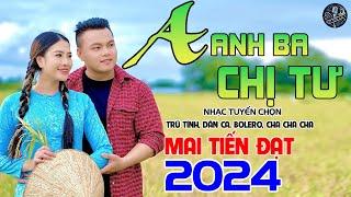 Anh Ba Chị Tư - Mai Tiến Đạt, LK ChaChaCha Dân Ca Quê Hương Hay Nhất 2024.