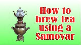 How to make tea in a samovar