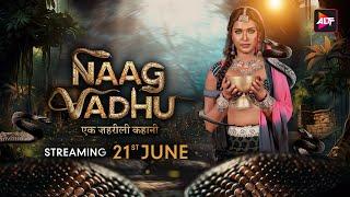 Naag Vadhu- Ek Zehreeli Kahani | Official Trailer | Releases on June 21st