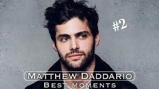 matthew daddario | best moments #2