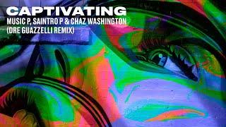 Dre Guazzelli Remix | Captivating - Music P, Saintro P & Chaz Washington