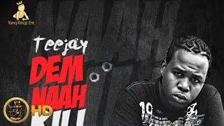 TeeJay - Dem Nah Kill Nobody (Raw) [Mass Effect Riddim] April 2016