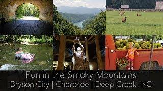 Fun in the Smoky Mountains - Bryson City | Cherokee | Deep Creek