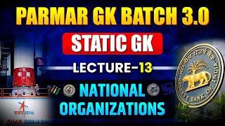 STATIC FOR SSC/RAILWAY EXAM'S | NATIONAL ORGANISATION'S | LEC-13 |  PARMAR SSC GK BATCH 3.0 #static