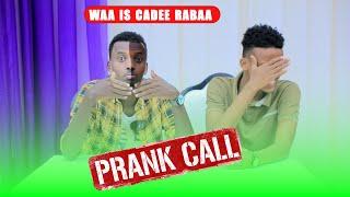 CALL PRANK ! INAAN IS CADEEYO AYAA RABAA AYA KU DHAHAY LAKI MARWO BULDHUQ IYO NASTEEXO INDHO