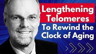 Lengthening Telomeres To Rewind the Clock of Aging | Dr William Andrews Interview